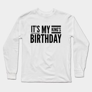 It's My King's Birthday Long Sleeve T-Shirt